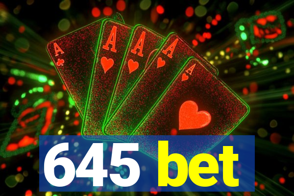 645 bet